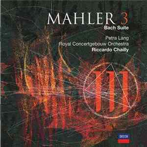 Mahler, Petra Lang, Royal Concertgebouw Orchestra, Riccardo Chailly - Symphony No. 3 · Bach Suite mp3