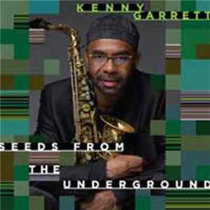 Kenny Garrett - Seeds From The Underground mp3