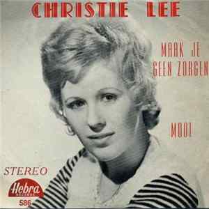 Christie Lee - Maak Je Geen Zorgen mp3