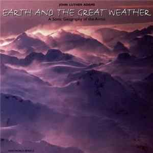 John Luther Adams - Earth And The Great Weather: A Sonic Geography Of The Arctic mp3
