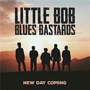 Little Bob Blues Bastards - New Day Coming mp3