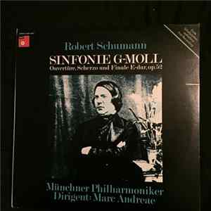Marc Andreae - Robert Schumann - Münchner Philharmoniker - Sinfonie G-moll - Ouvertüre, Scherzo Und Finale E-dur, Op. 52 mp3