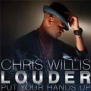Chris Willis - Louder (Put Your Hands Up) mp3