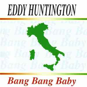 Eddy Huntington - Bang Bang Baby mp3
