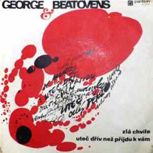 George & Beatovens - Zlá Chvíle / Uteč Dřív Než Příjdu K Vám mp3