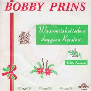 Bobby Prins - Waarom Is Het Iedere Dag Geen Kerstmis mp3
