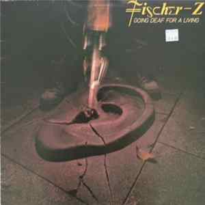 Fischer-Z - Going Deaf For A Living mp3