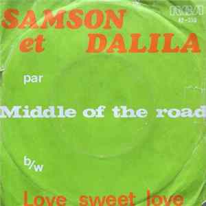 Middle Of The Road - Samson Et Dalila / Love Sweet Love mp3