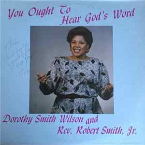 Dorothy Smith Wilson And Rev. Robert Smith, Jr. - You Ought To Hear God's Word mp3