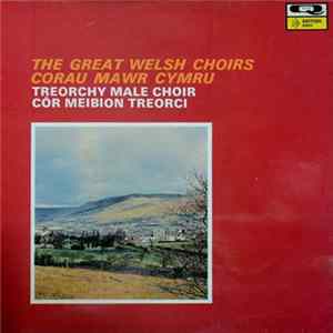 Treorchy Male Choir / Côr Meibion Treorci - The Great Welsh Choirs (Corau Mawr Cymru) - Treorchy Male Choir mp3