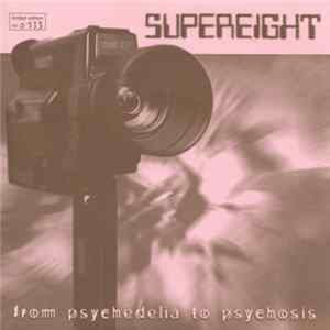 Supereight - From Psychedelia To Psychosis mp3