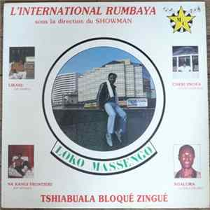 L'international Rumbaya Sous La Direction Du Showman Loko Massengo - Tshiabuala Bloqué Zingué mp3