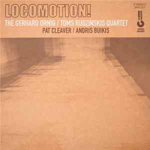 The Gerhard Ornig / Toms Rudzinskis Quartet, Andris Buiķis, Pat Cleaver - Locomotion! mp3