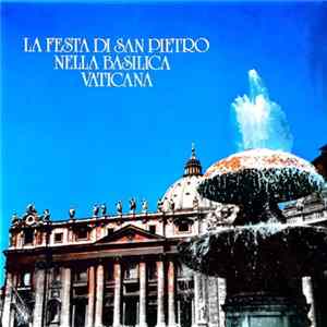 Various - La Festa Di San Pietro Nella Basilica Vaticana mp3