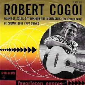 Robert Cogoi - Quand Le Soleil Dit Bonjour Aux Montagnes / Le Chemin Qu'Il Faut Suivre mp3