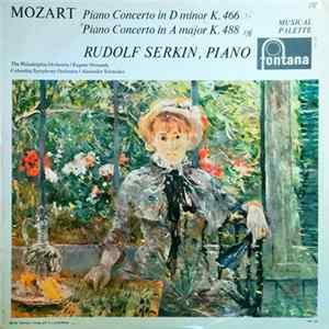 Mozart, Rudolf Serkin, The Philadelphia Orchestra | Eugene Ormandy, Columbia Symphony Orchestra | Alexander Schneider - Piano Concerto In D Minor K. 466 Piano Concerto In A Major K. 488 mp3
