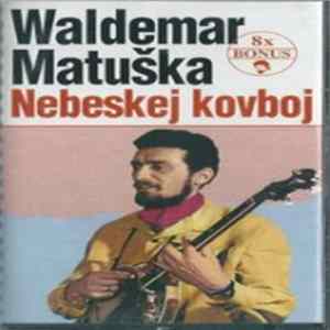 Waldemar Matuška - Nebeskej Kovboj mp3