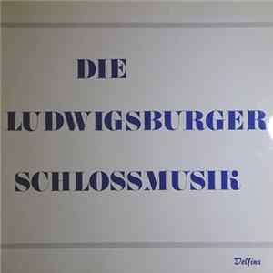 Die Ludwigsburger Schlossmusik - Die Ludwigsburger Schlossmusik mp3