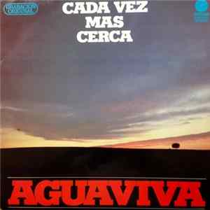 Aguaviva - Cada Vez Más Cerca mp3