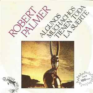 Robert Palmer - Algunos Muchachos Tienen Toda La Suerte mp3