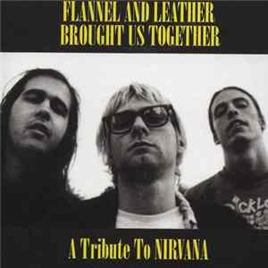 Various - Flannel And Leather Brought Us Together - A Tribute To Nirvana mp3