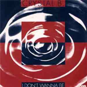 Crystal B. - I Don't Wanna Be mp3