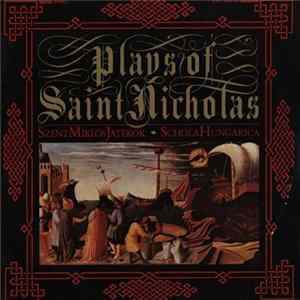 Schola Hungarica - Plays Of Saint Nicholas / Szent Miklós Játékok mp3