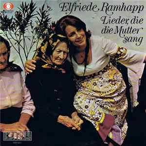 Elfriede Ramhapp - Lieder, Die Die Mutter Sang mp3