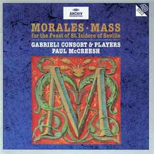 Morales, Gabrieli Consort & Players, Paul McCreesh - Mass For The Feast Of St. Isidore Of Seville mp3