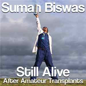Suman Biswas - Still Alive - After Amateur Transplants mp3
