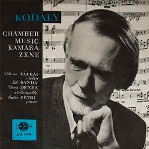 Kodály, Vilmos Tátrai, Ede Banda, Vera Dénes, Endre Petri - Chamber Music = Kamara Zene mp3