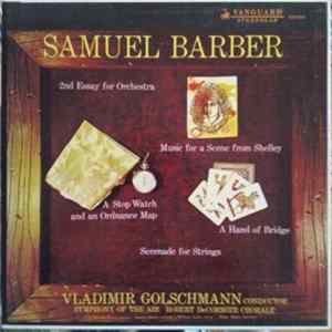 Samuel Barber - Vladimir Golschmann, Symphony Of The Air, Robert DeCormier Chorale, Patricia Neway – Eunice Alberts – William Lewis – Philip Maero - 2nd Essay For Orchestra / Music For A Scene From Shelley / A Stop Watch And An Ordnance Map / A Hand Of Br mp3