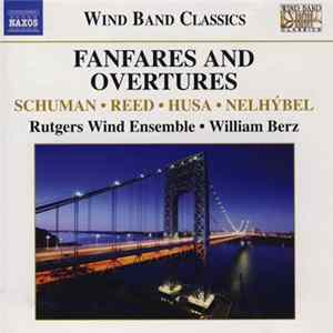 Schuman • Reed • Husa • Nelhýbel • Rutgers Wind Ensemble • William Berz - Fanfares And Overtures mp3