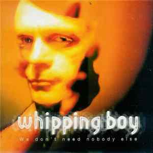 Whipping Boy - We Don't Need Nobody Else mp3