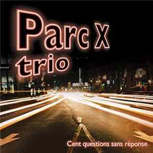 Parc X Trio - Cent Questions Sans Réponse mp3