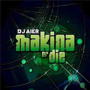 DJ Aier - Makina Or Die mp3
