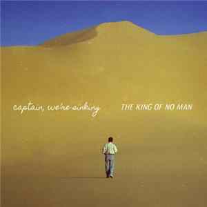Captain, We're Sinking - The King Of No Man mp3