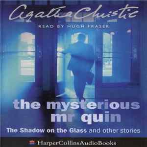 Agatha Christie - The Mysterious Mr Quin (The Shadow On The Glass And Other Stories) mp3