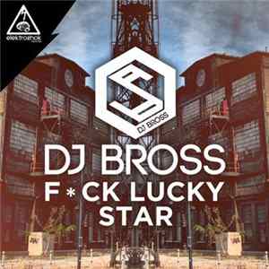 DJ Bross - F*ck Lucky Star mp3