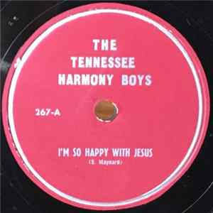 The Tennessee Harmony Boys - I'm So Happy With Jesus / I Just Can't Keep From Crying Sometime mp3