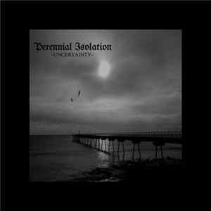 Perennial Isolation - Uncertainty mp3