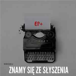 Mroku - Znamy Się Ze Słyszenia EP+ mp3