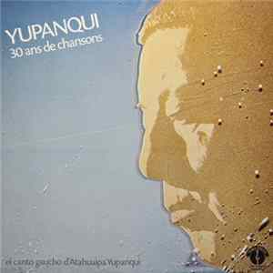 Atahualpa Yupanqui - Yupanqui - 30 Ans De Chansons - El Canto Gaucho D'Atahualpa Yupanqui mp3