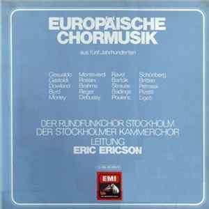 Der Rundfunkchor Stockholm, Der Stockholmer Kammerchor, Eric Ericson - Europäische Chormusik Aus Fünf Jahrhunderten mp3