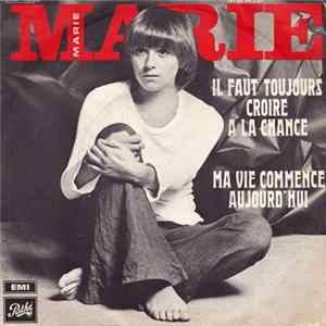 Marie - Il Faut Toujours Croire A La Chance / Ma Vie Commence Aujourd'hui mp3