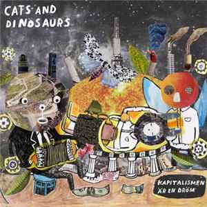 Cats And Dinosaurs - Kapitalismen Är En Dröm mp3