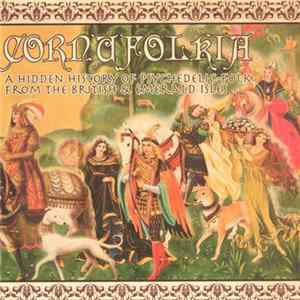 Various - Cornufolkia: A Hidden History Of Psychedelic-Folk From The British & Emerald Isles mp3