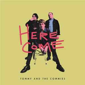 Tommy And The Commies - Here Come mp3