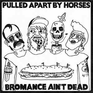 Pulled Apart By Horses - Bromance Ain't Dead mp3