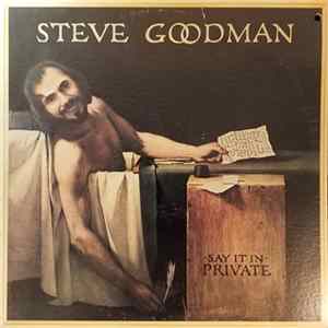 Steve Goodman - Say It In Private mp3